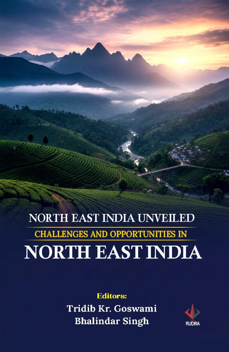 North East India Unveiled: Challenges and Opportunities in North East ...