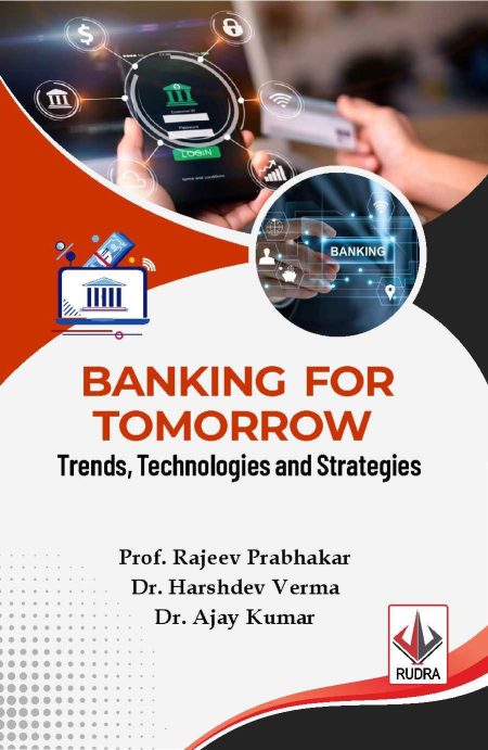 Banking For Tomorrow : Trends, Technologies and Strategies