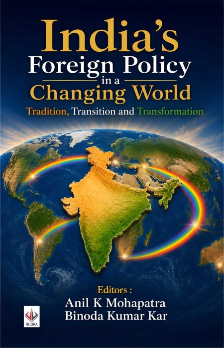 India’s Foreign Policy in a Changing World: Tradition, Transition and Transformation