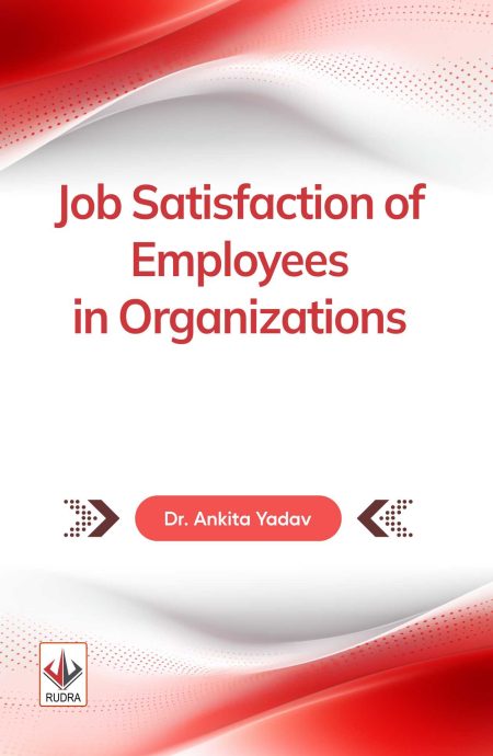 Job Satisfaction of Employees in Organizations