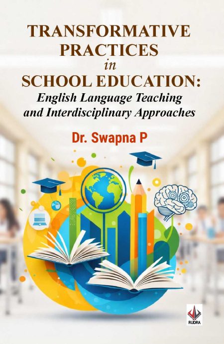 Transformative Practices in School Education: English Language Teaching and Interdisciplinary Approaches